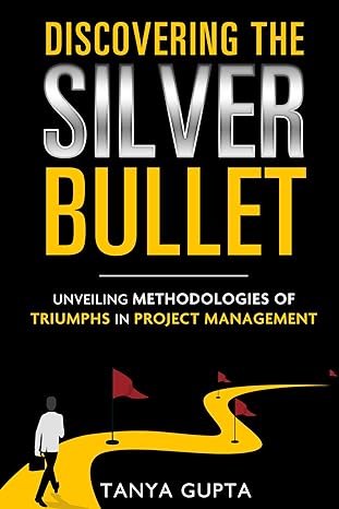 Discovering the Silver Bullet - Unveiling Methodologies of Triumphs in Project Management - Epub + Converted Pdf